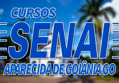 Cursos SENAI Aparecida de Goiânia GO 2019