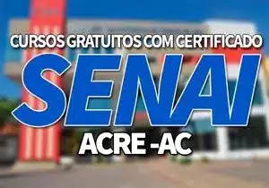 Cursos Gratuitos SENAI Acre 2023